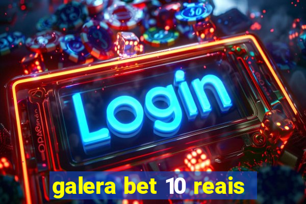 galera bet 10 reais